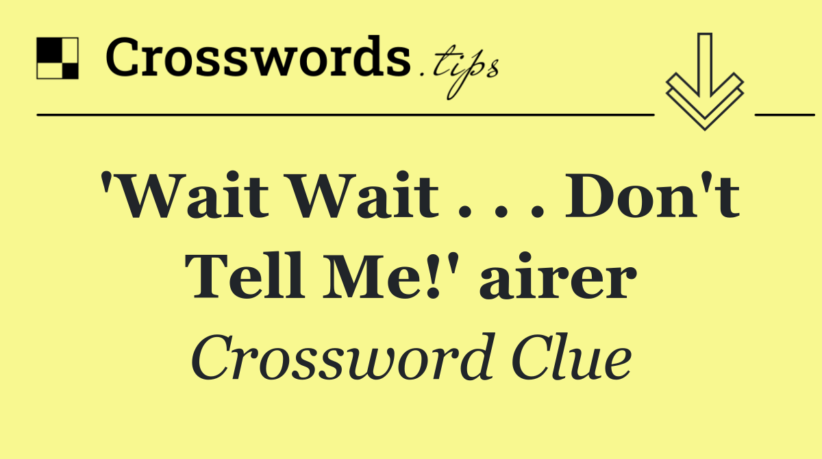 'Wait Wait . . . Don't Tell Me!' airer