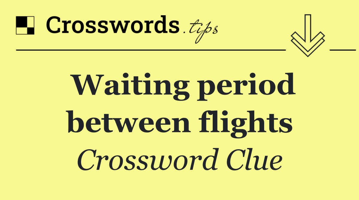 Waiting period between flights