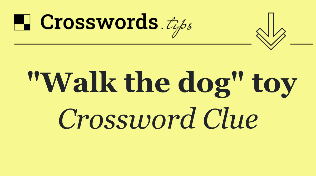 "Walk the dog" toy
