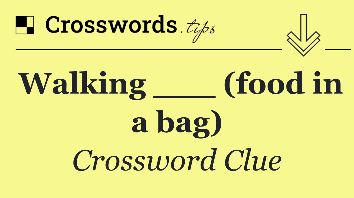 Walking ___ (food in a bag)
