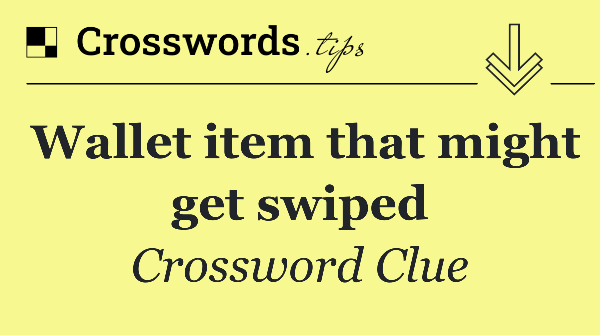 Wallet item that might get swiped