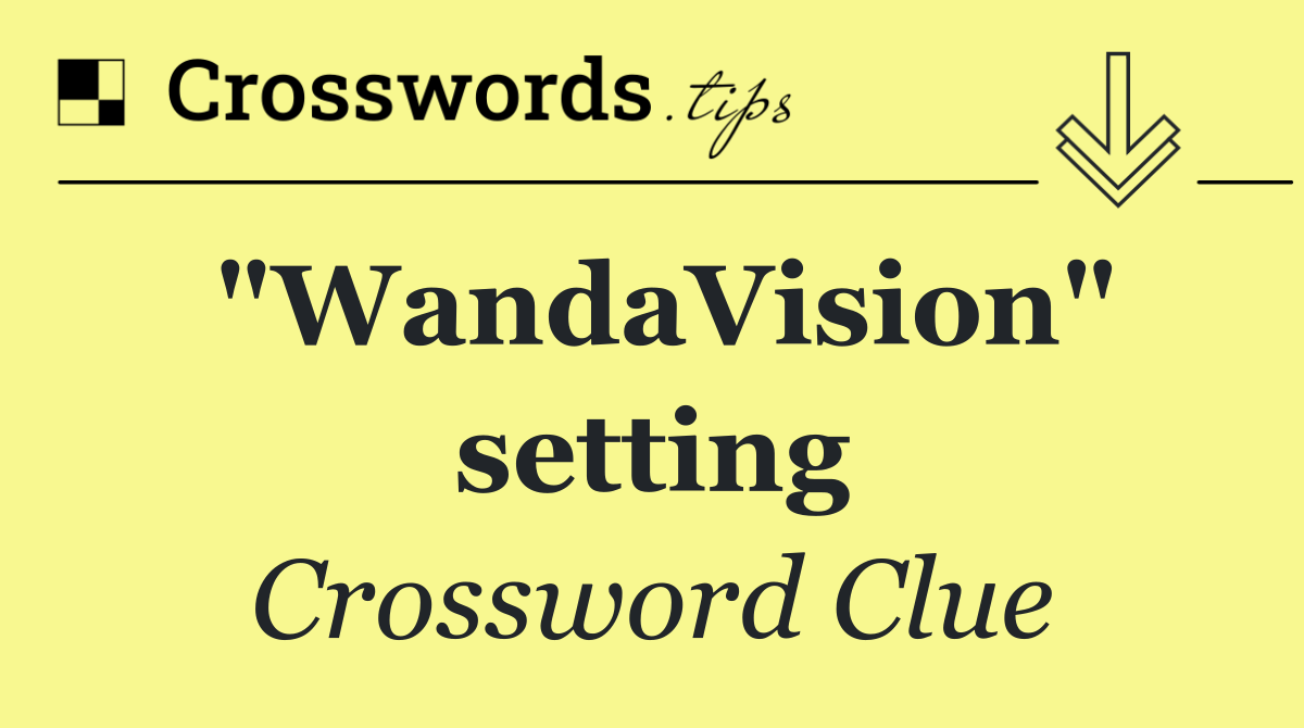 "WandaVision" setting