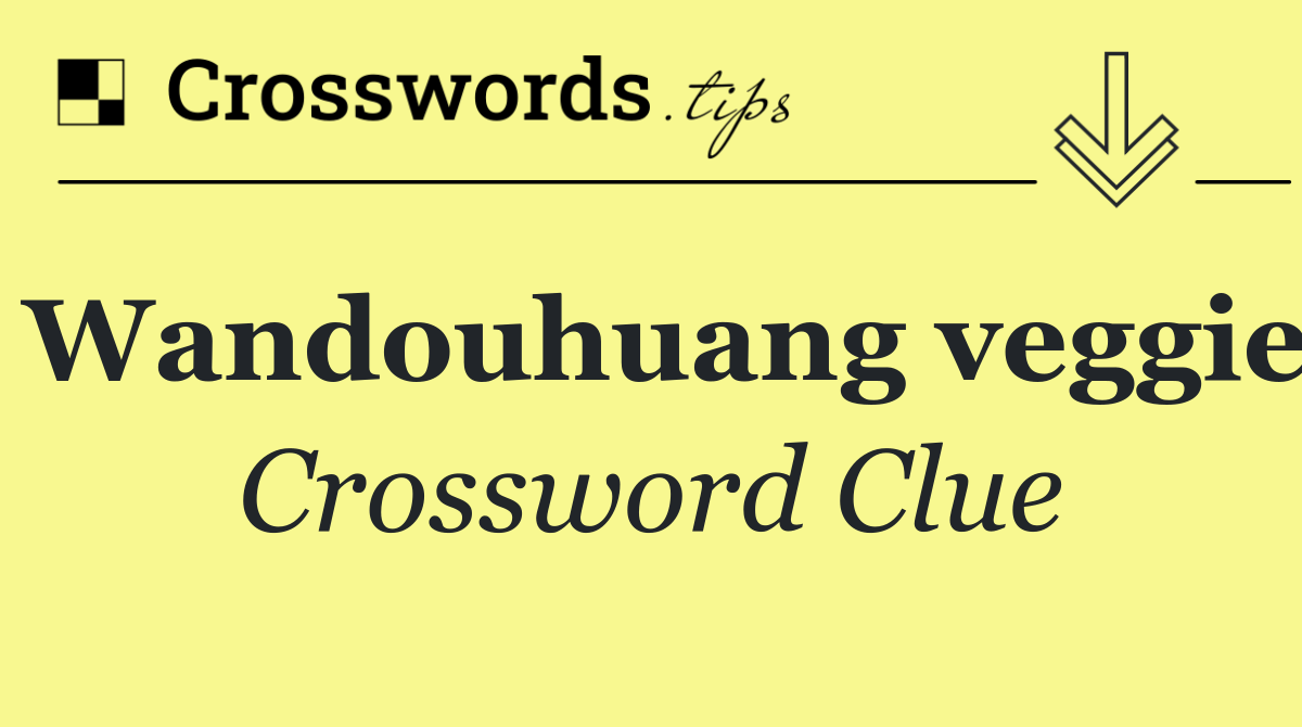 Wandouhuang veggie