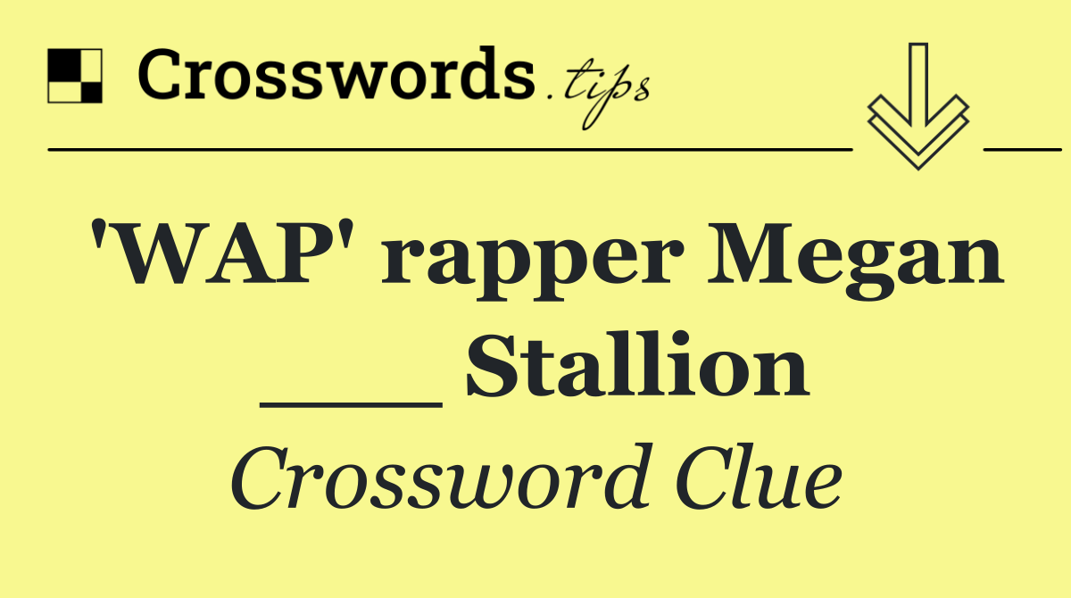 'WAP' rapper Megan ___ Stallion