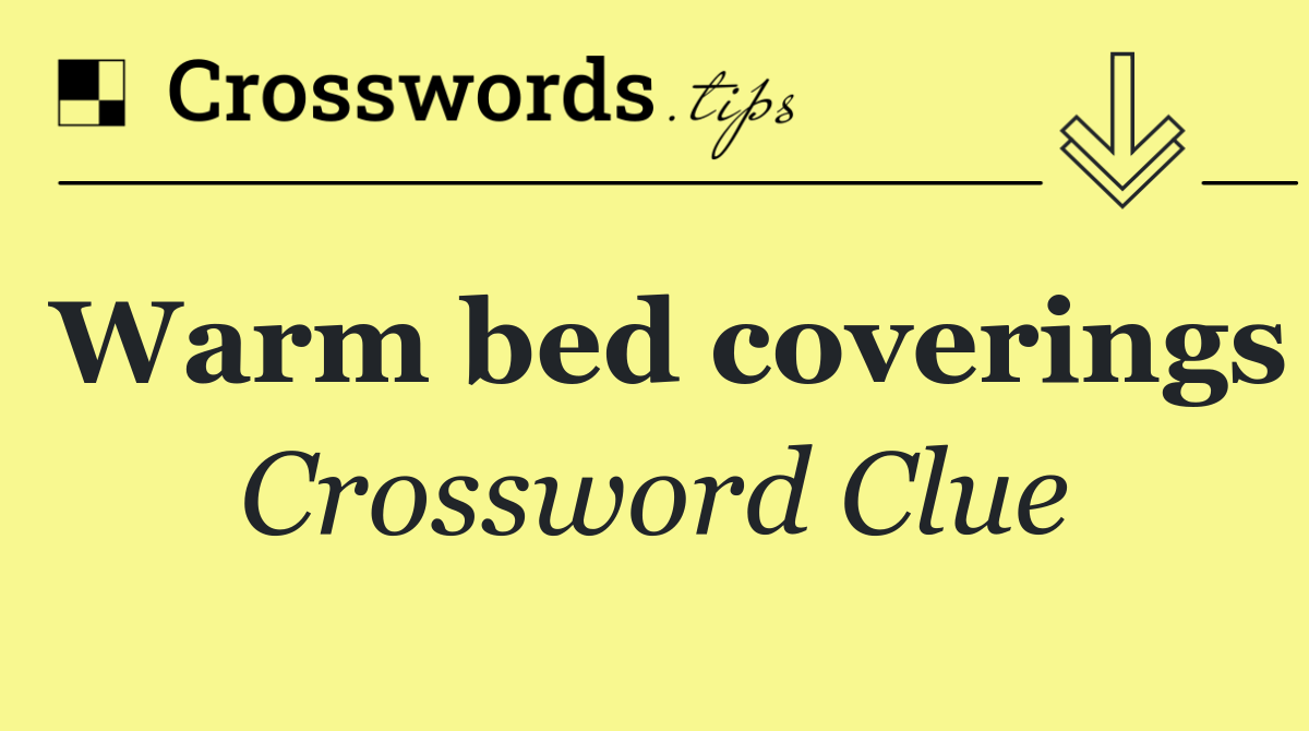 Warm bed coverings