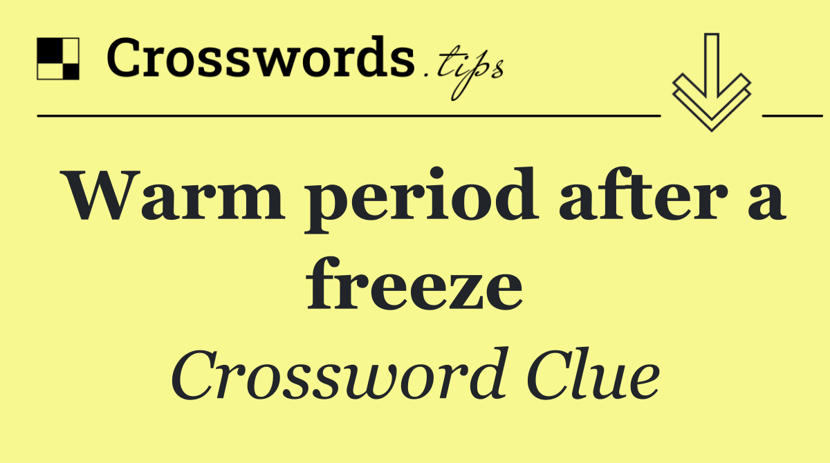 Warm period after a freeze