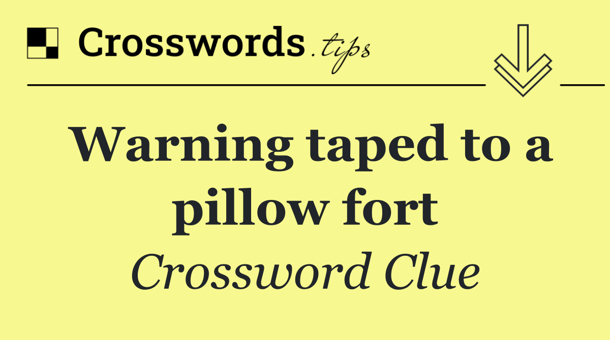 Warning taped to a pillow fort
