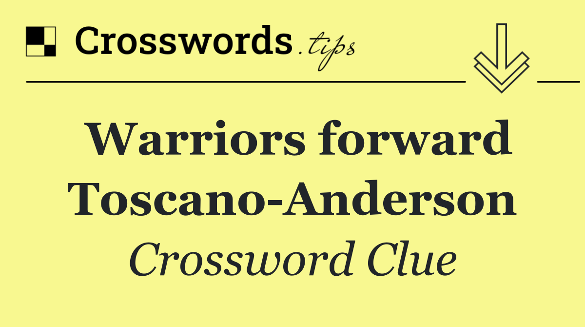 Warriors forward Toscano Anderson