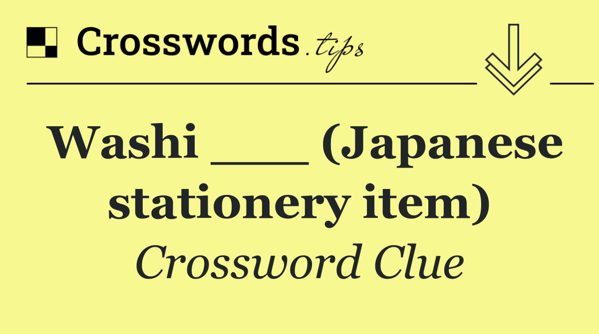 Washi ___ (Japanese stationery item)