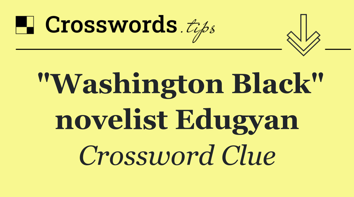 "Washington Black" novelist Edugyan