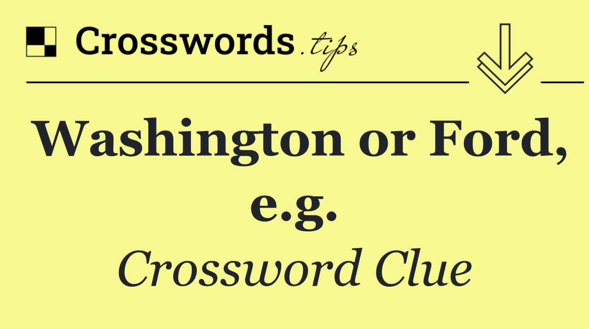Washington or Ford, e.g.