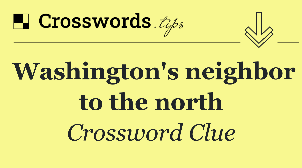 Washington's neighbor to the north