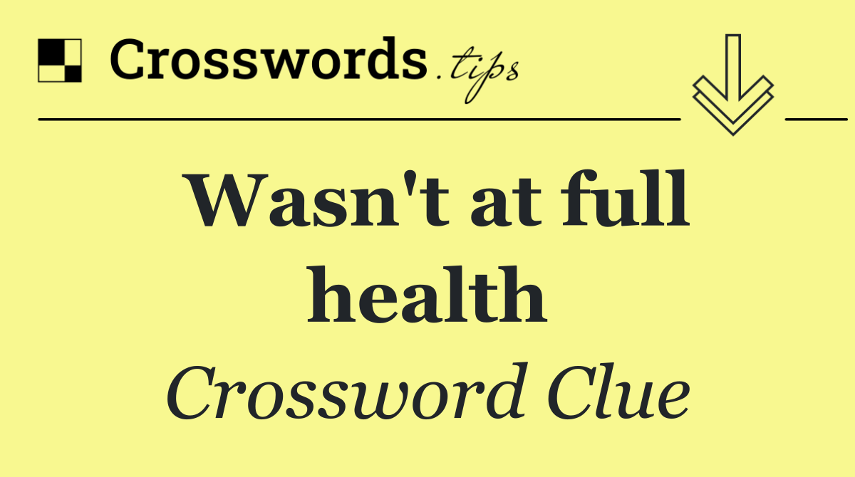 Wasn't at full health