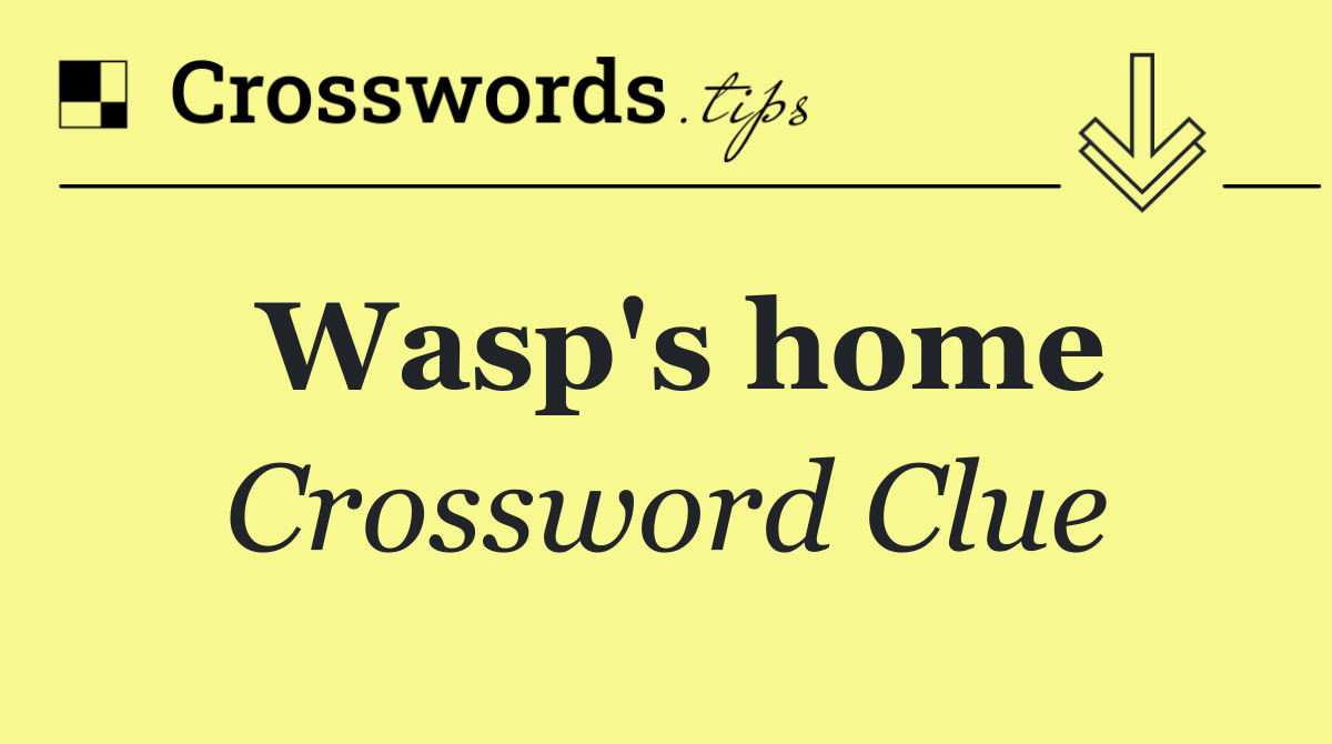 Wasp's home