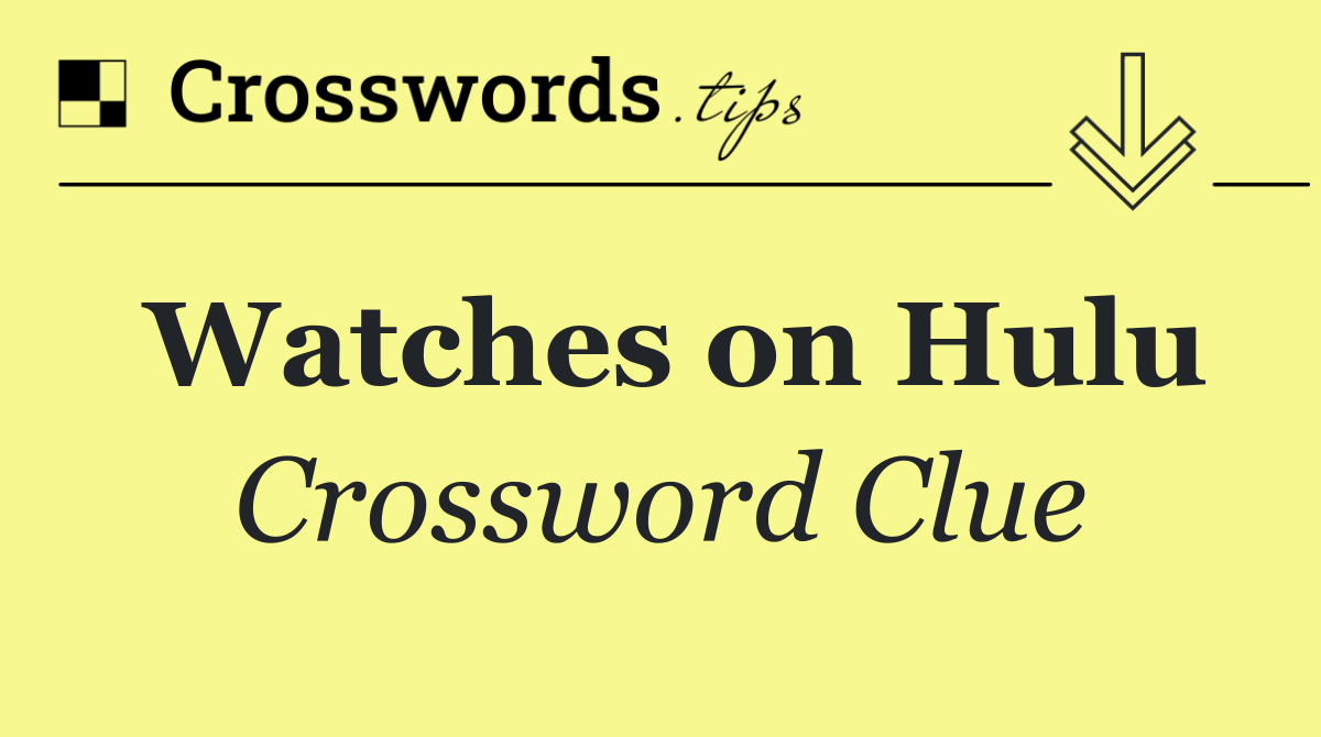 Watches on Hulu