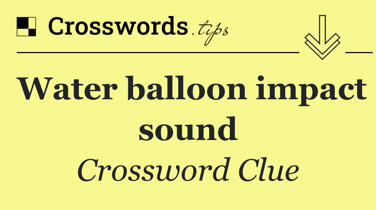 Water balloon impact sound