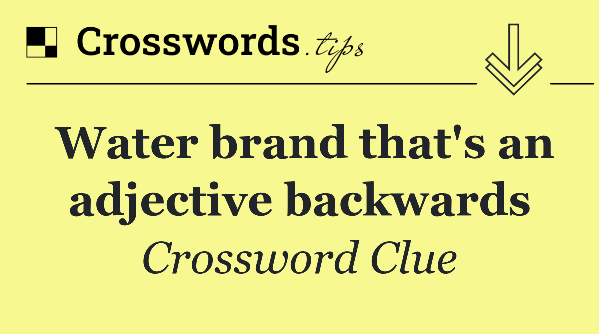 Water brand that's an adjective backwards