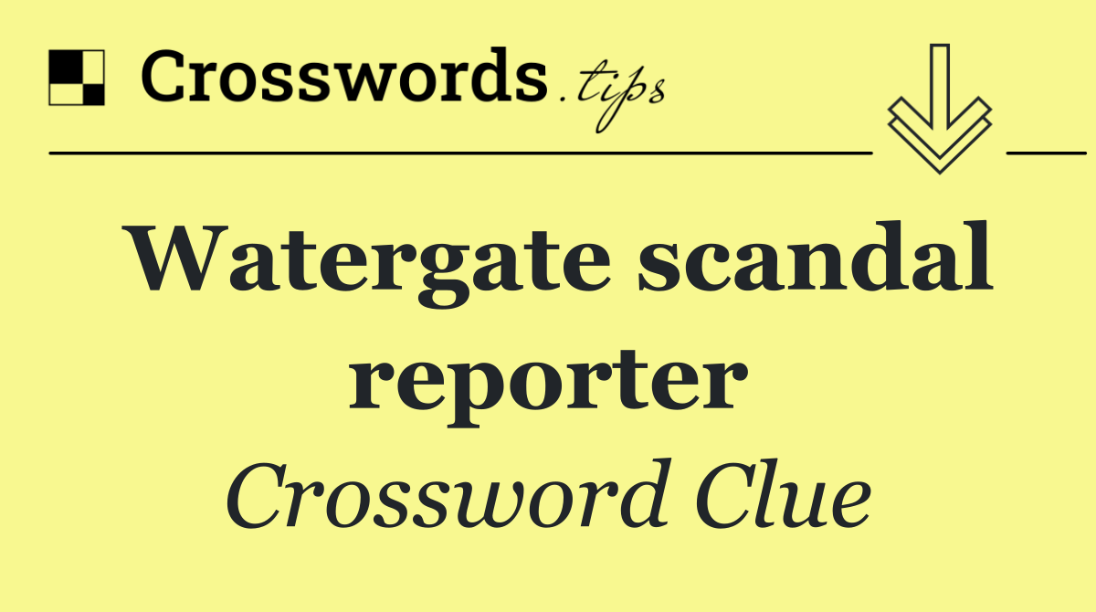 Watergate scandal reporter