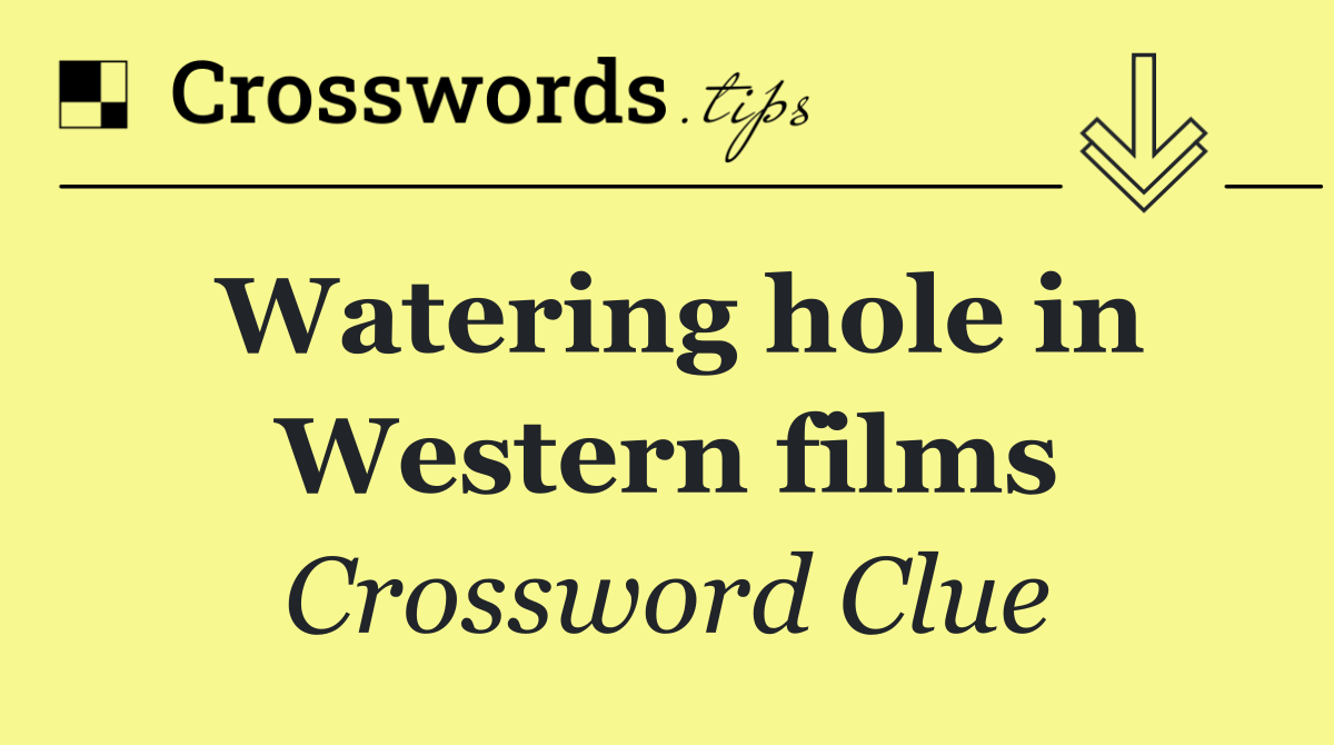 Watering hole in Western films