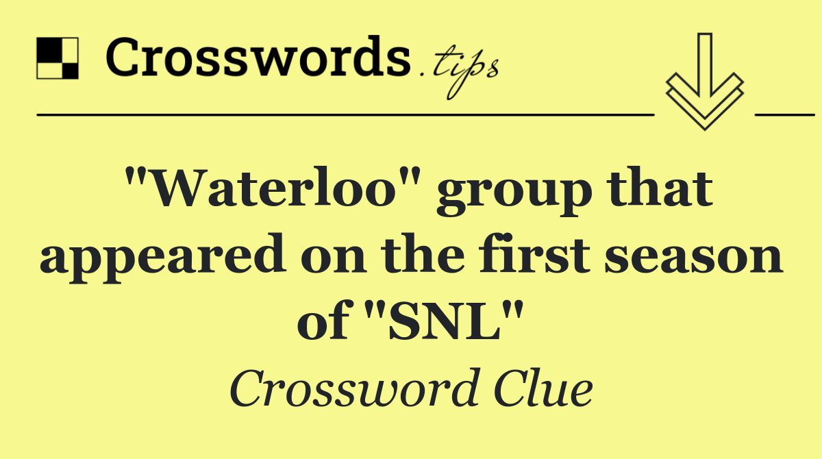 "Waterloo" group that appeared on the first season of "SNL"