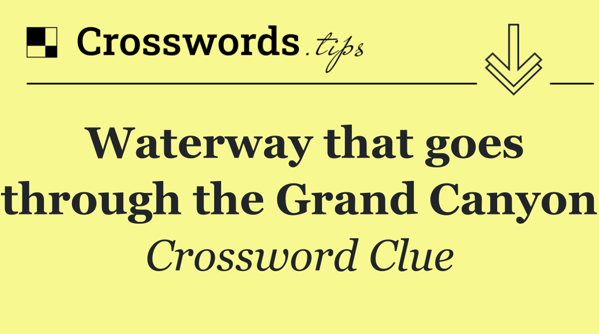 Waterway that goes through the Grand Canyon