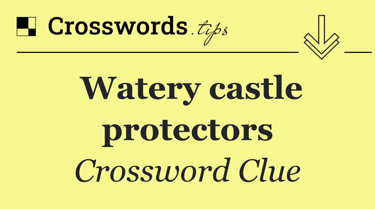 Watery castle protectors