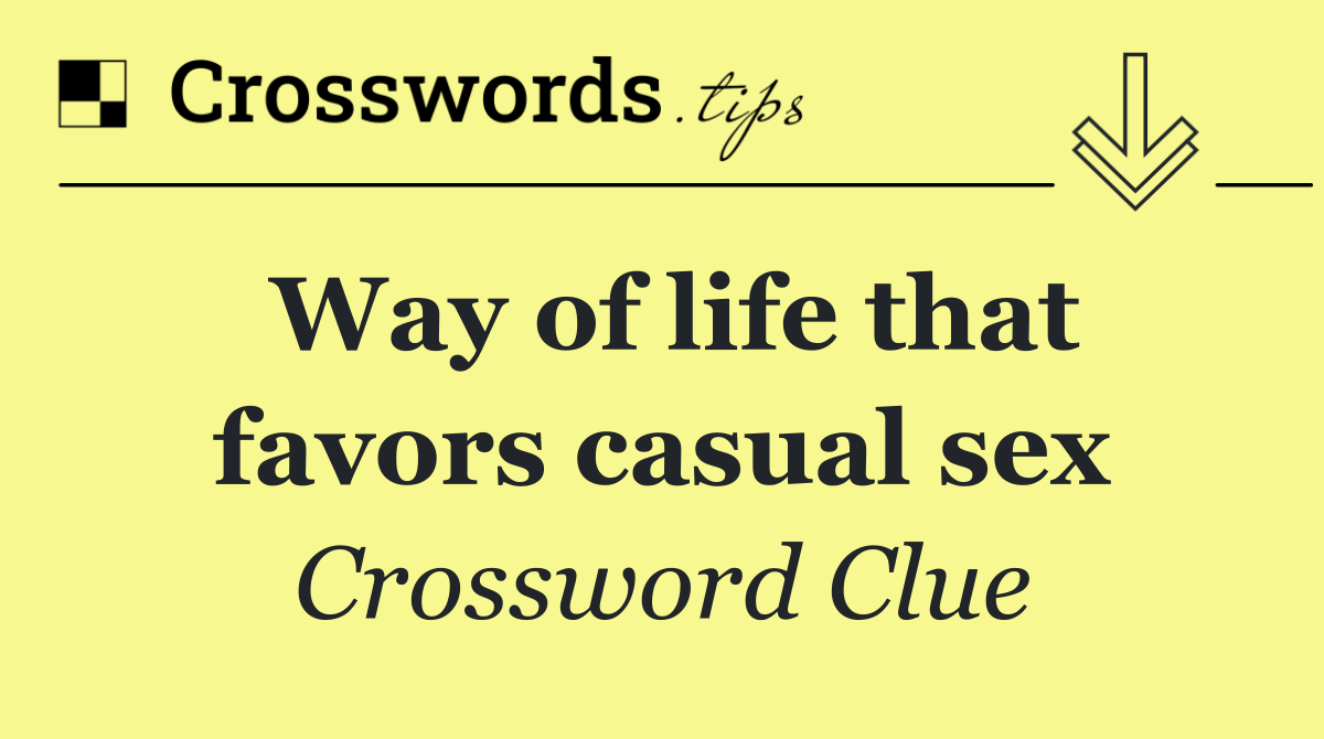 Way of life that favors casual sex
