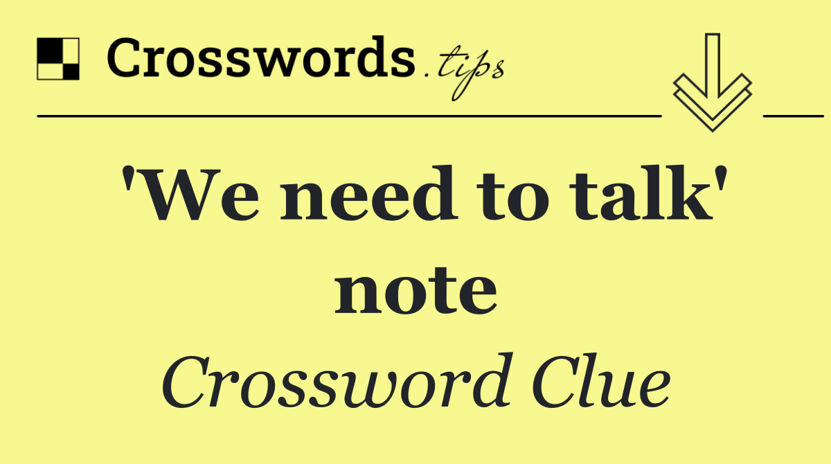 'We need to talk' note