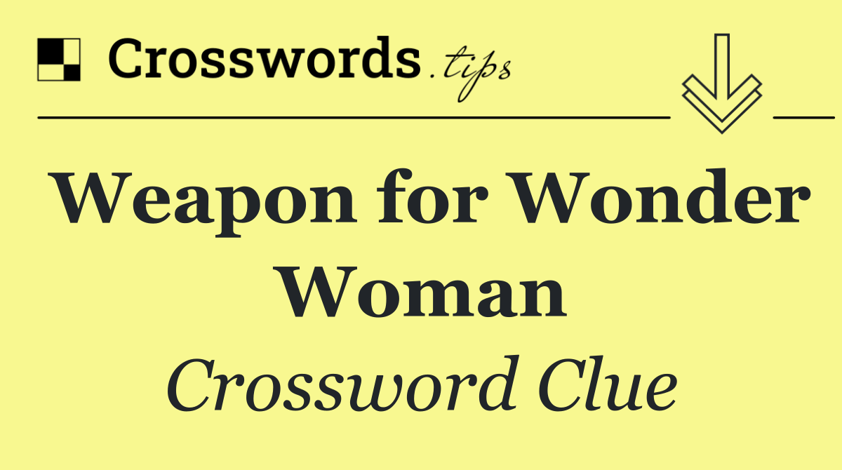 Weapon for Wonder Woman