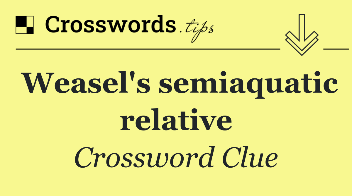 Weasel's semiaquatic relative