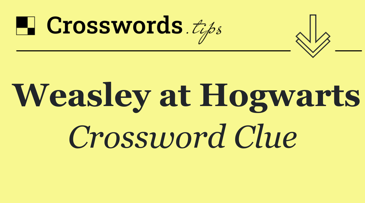 Weasley at Hogwarts
