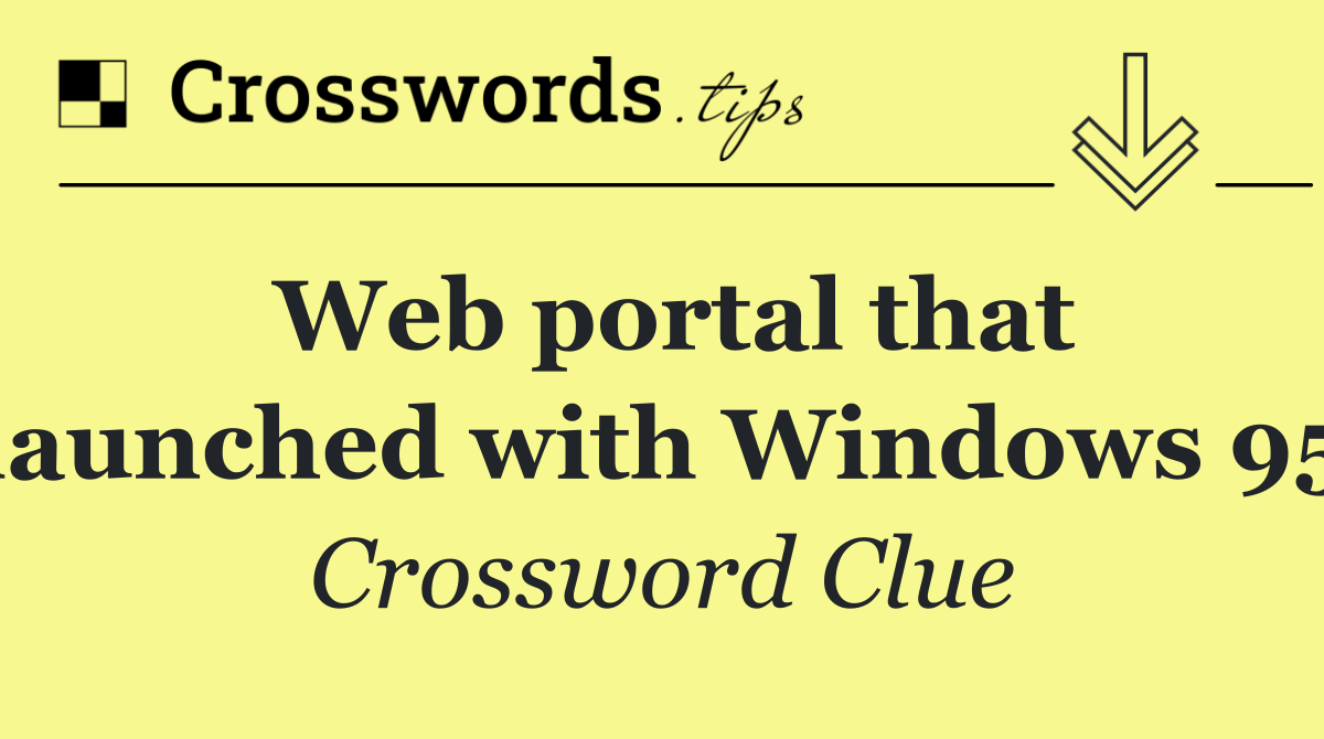 Web portal that launched with Windows 95