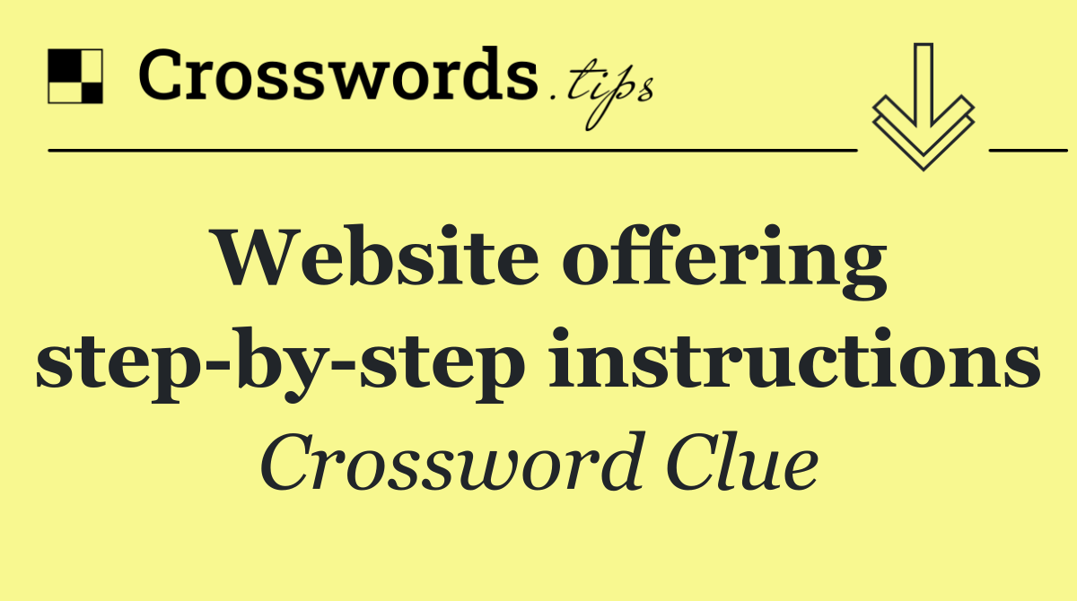 Website offering step by step instructions