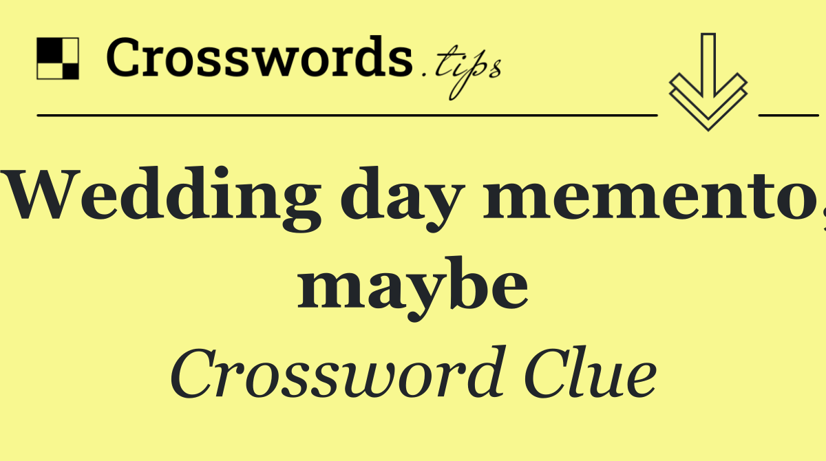 Wedding day memento, maybe