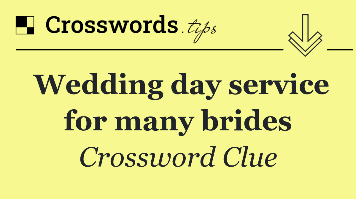 Wedding day service for many brides