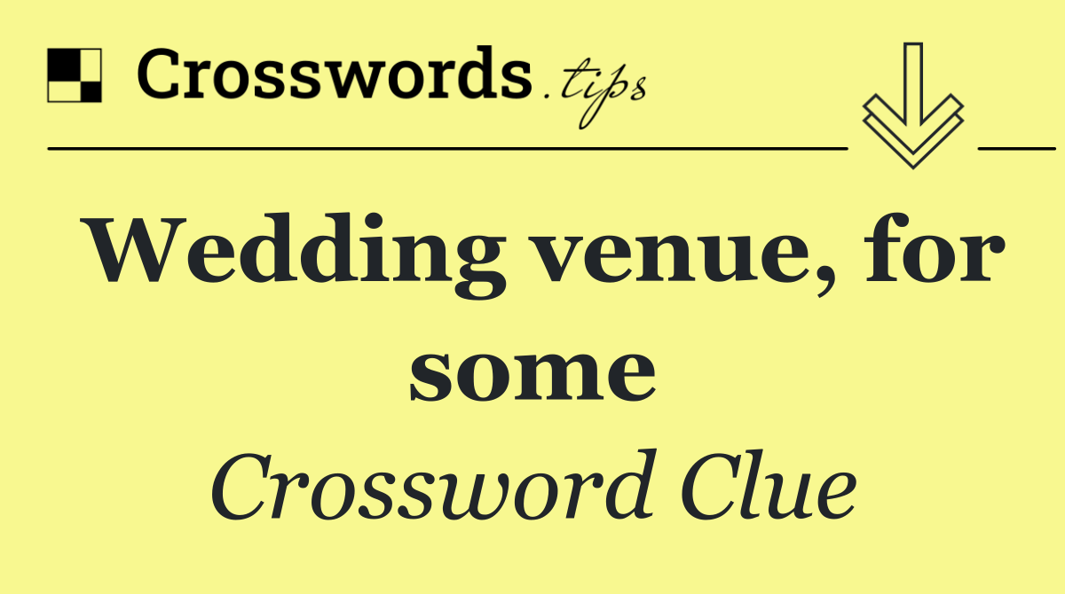 Wedding venue, for some