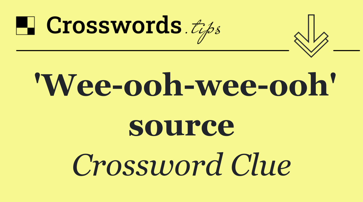 'Wee ooh wee ooh' source