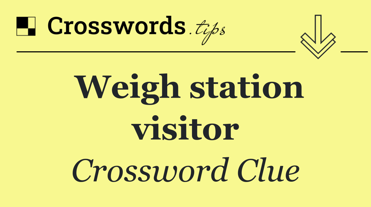 Weigh station visitor