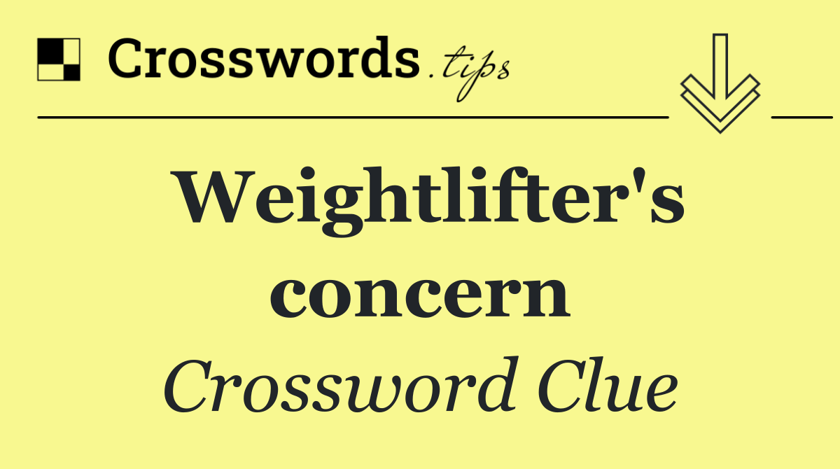 Weightlifter's concern