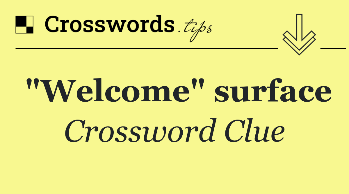 "Welcome" surface