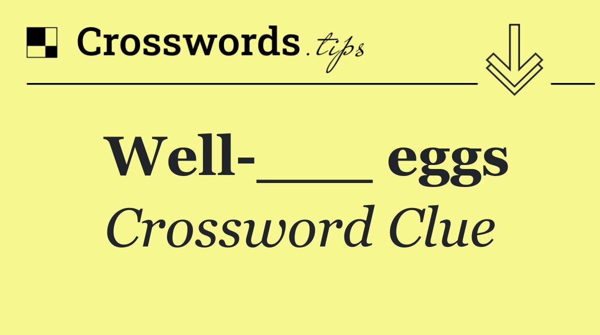 Well ___ eggs
