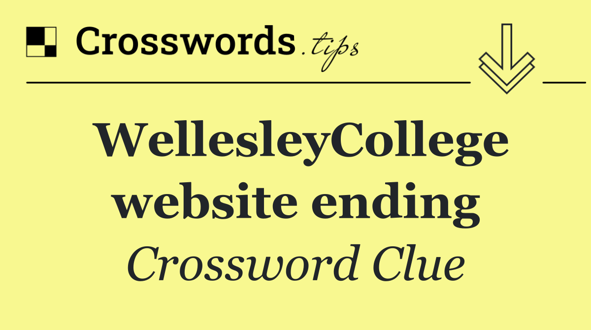 WellesleyCollege website ending