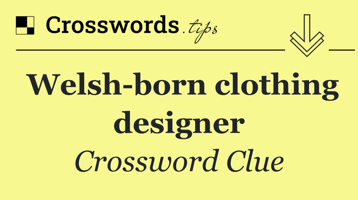 Welsh born clothing designer