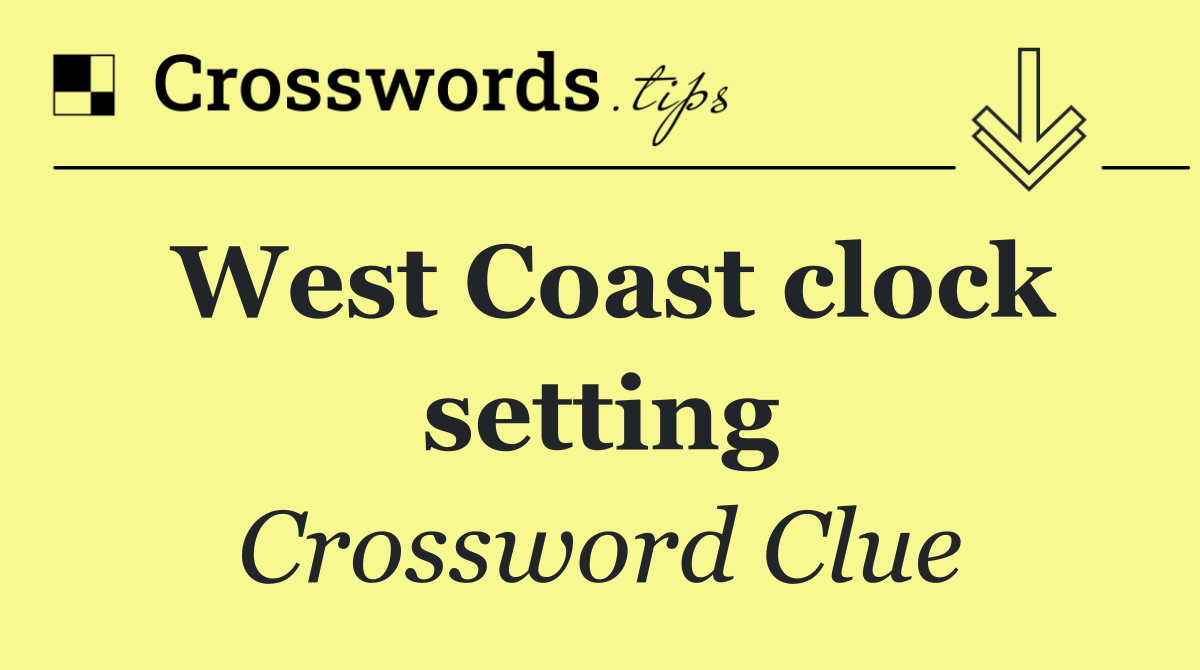 West Coast clock setting
