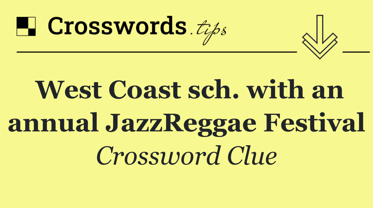 West Coast sch. with an annual JazzReggae Festival