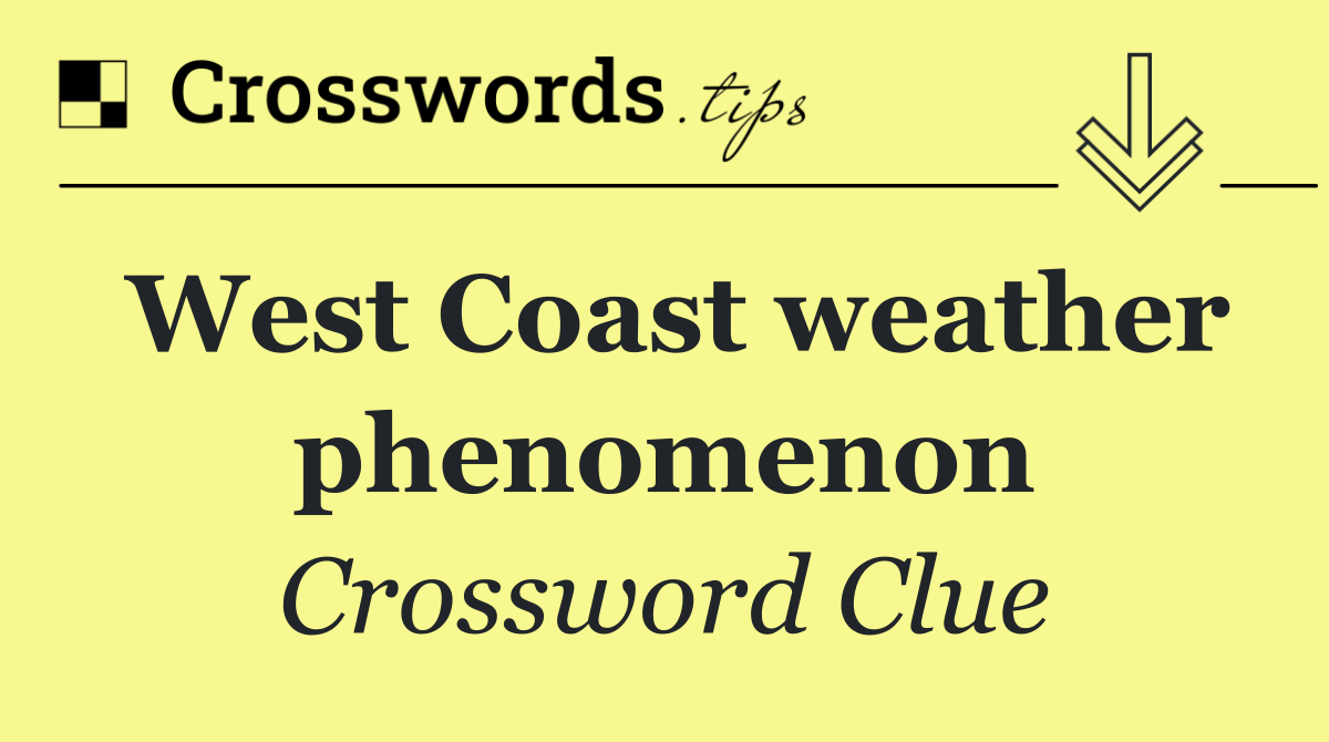 West Coast weather phenomenon