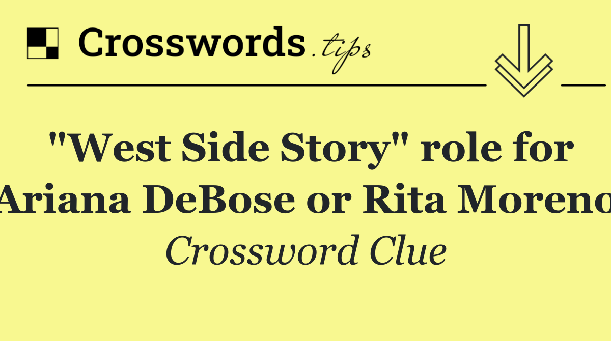 "West Side Story" role for Ariana DeBose or Rita Moreno