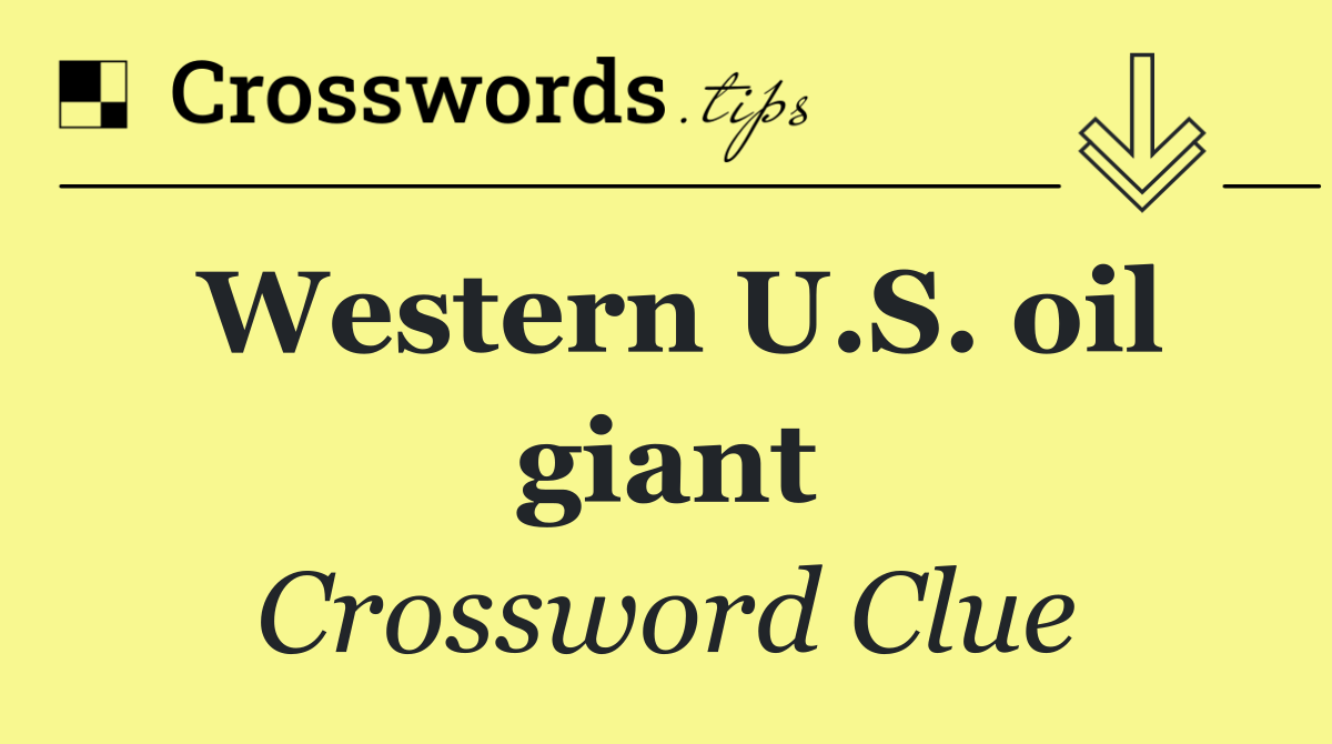 Western U.S. oil giant