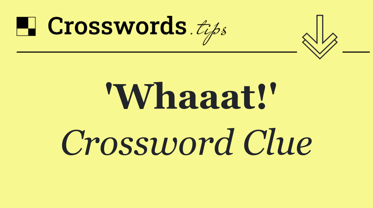 'Whaaat!'