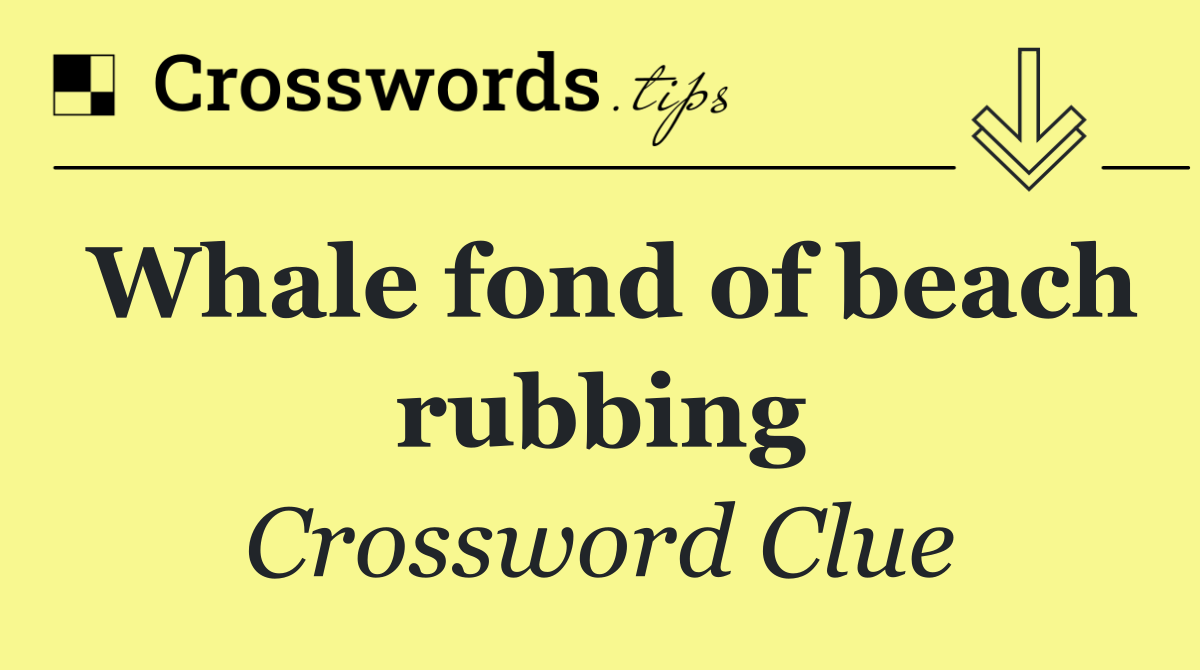 Whale fond of beach rubbing